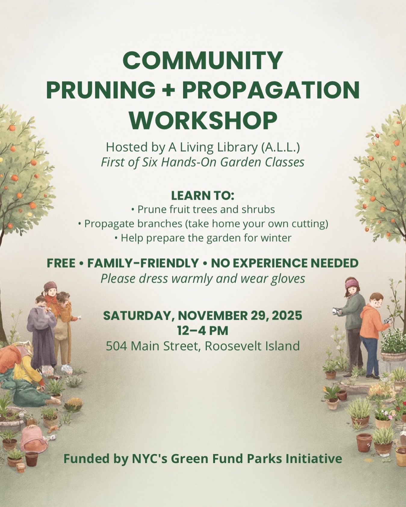 Join Us for a Community Pruning + Propagation Workshop!
We’re kicking off the first of six hands-on garden classes with A Living Library (A.L.L.) on Roosevelt Island — and everyone is invited!
📅 Saturday, November 29, 2025
⏰ 12–4 PM
📍 504 Main Street, Roosevelt Island
Come learn how to:
✂️ Properly prune fruit trees and shrubs
🌱 Propagate branches (take home your own fruit tree cutting!)
🍂 Help us put the garden to sleep for winter
Free • Family-Friendly • No Experience Needed
Dress warm & wear gloves if you have them.
This workshop is funded by NYC’s Green Fund Parks Initiative, supporting green learning and stewardship across our city.
Come grow with us! 💚
#ALivingLibrary #RooseveltIsland #NYCGardens #CommunityGarden #PruningWorkshop NYCEvents UrbanGardening GreenFund NatureEducation FruitTrees Propagation
