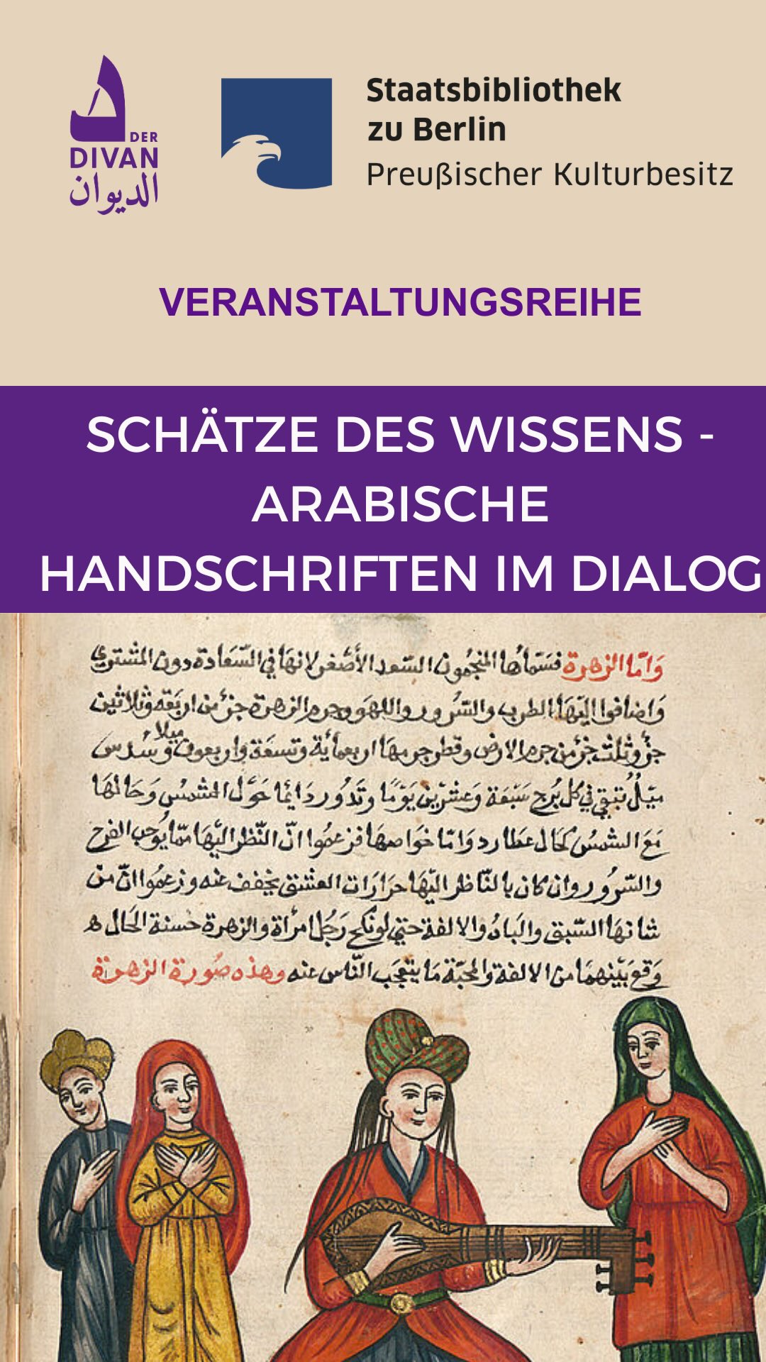 📜 Neue Diskussionsreihe zu arabischen Handschriften
Gemeinsam mit der Staatsbibliothek zu Berlin startet Der Divan – Das Arabische Kulturhaus eine neue Veranstaltungsreihe, die sich den arabischen Handschriften als einzigartigem Teil des globalen kulturellen Erbes widmet.
Renommierte Wissenschaftlerinnen und Wissenschaftler aus den Bereichen Arabistik, Geschichte, Literatur, Naturwissenschaften und Digital Humanities beleuchten die Bedeutung dieser Handschriften aus unterschiedlichen Perspektiven. Neben spannenden Vorträgen und Diskussionen erwartet Sie auch die Präsentation ausgewählter Originalhandschriften aus der Sammlung der Staatsbibliothek zu Berlin.
Freuen Sie sich auf inspirierende Gespräche über Geschichte, Wissen und die Zukunft unseres kulturellen Erbes.
📜 سلسلة حوارات حول المخطوطات العربية
يسرّ الديوان – البيت العربي للثقافة بالتعاون مع مكتبة برلين الحكومية إطلاق سلسلة جديدة من الفعاليات تُسلّط الضوء على المخطوطات العربية بوصفها جزءًا أساسيًا من التراث الثقافي العالمي.
يشارك في هذه السلسلة نخبة من الباحثين والباحثات المتخصصين في الدراسات العربية والتاريخ والأدب والعلوم والإنسانيات الرقمية، لاستكشاف أهمية المخطوطات العربية من زوايا تاريخية وثقافية وعلمية متعددة. كما تتضمن الفعاليات عرضًا لمجموعة مختارة من المخطوطات الأصلية المحفوظة في مكتبة برلين الحكومية.
ندعوكم للانضمام إلينا في رحلة معرفية تجمع بين التراث والبحث العلمي والحوار الثقافي.
#DerDivan #StaatsbibliothekBerlin #ArabischeHandschriften #Kulturerbe #Arabistik 📜 Neue Diskussionsreihe zu arabischen Handschriften
Gemeinsam mit der Staatsbibliothek zu Berlin startet Der Divan – Das Arabische Kulturhaus eine neue Veranstaltungsreihe, die sich den arabischen Handschriften als einzigartigem Teil des globalen kulturellen Erbes widmet.
Renommierte Wissenschaftlerinnen und Wissenschaftler aus den Bereichen Arabistik, Geschichte, Literatur, Naturwissenschaften und Digital Humanities beleuchten die Bedeutung dieser Handschriften aus unterschiedlichen Perspektiven. Neben spannenden Vorträgen und Diskussionen erwartet Sie auch die Präsentation ausgewählter Originalhandschriften aus der Sammlung der Staatsbibliothek zu Berlin.
Freuen Sie sich auf inspirierende Gespräche über Geschichte, Wissen und die Zukunft unseres kulturellen Erbes.
📜 سلسلة حوارات حول المخطوطات العربية
يسرّ الديوان – البيت العربي للثقافة بالتعاون مع مكتبة برلين الحكومية إطلاق سلسلة جديدة من الفعاليات تُسلّط الضوء على المخطوطات العربية بوصفها جزءًا أساسيًا من التراث الثقافي العالمي.
يشارك في هذه السلسلة نخبة من الباحثين والباحثات المتخصصين في الدراسات العربية والتاريخ والأدب والعلوم والإنسانيات الرقمية، لاستكشاف أهمية المخطوطات العربية من زوايا تاريخية وثقافية وعلمية متعددة. كما تتضمن الفعاليات عرضًا لمجموعة مختارة من المخطوطات الأصلية المحفوظة في مكتبة برلين الحكومية.
ندعوكم للانضمام إلينا في رحلة معرفية تجمع بين التراث والبحث العلمي والحوار الثقافي.
#DerDivan #StaatsbibliothekBerlin #ArabischeHandschriften #Kulturerbe #Arabistik