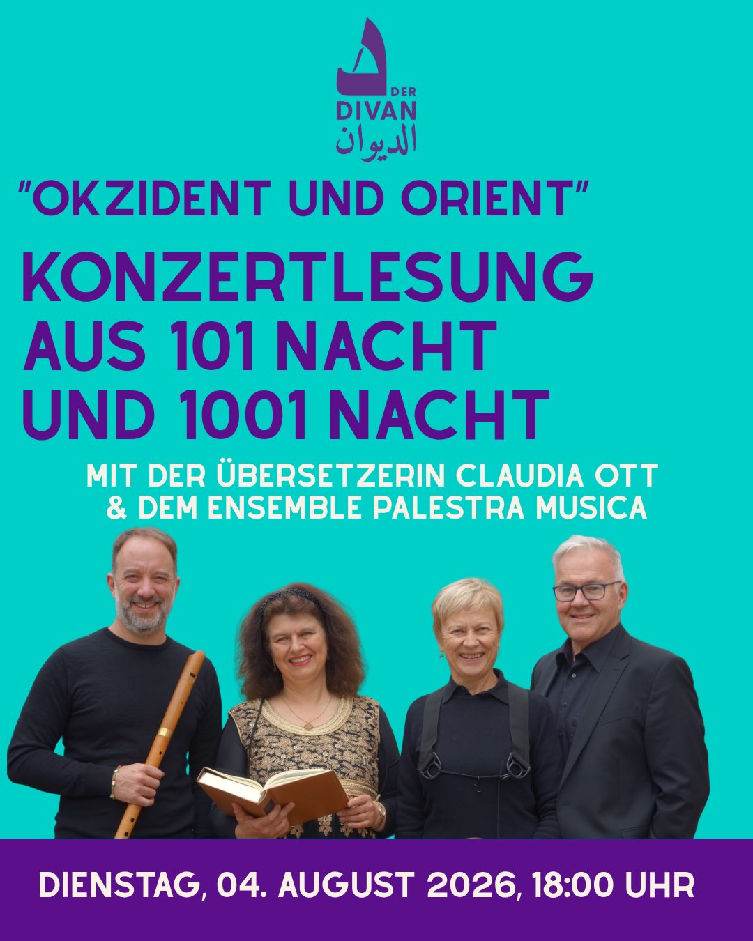 Okzident & Orient – Eine Reise zwischen Geschichten und Musik
Tauchen Sie ein in die faszinierende Welt von 101 Nacht und 1001 Nacht, begleitet von der renommierten Arabistin und Übersetzerin Prof. Dr. Claudia Ott sowie dem Ensemble Palestra Musica.
Erleben Sie eine einzigartige Konzertlesung, in der arabische Erzählkunst auf Renaissance-Musik aus Spanien, Italien und Deutschland trifft – gespielt auf historischen Originalinstrumenten. Eine Begegnung zweier Kulturräume, die Geschichte, Literatur und Musik auf besondere Weise miteinander verbindet.
📅 Dienstag, 4. August 2026
🕕 18:00 Uhr
📍 Der Divan – Das Arabische Kulturhaus, Berlin
🗣️ Veranstaltungssprachen: Deutsch & Arabisch
Wir freuen uns auf Ihren Besuch!
تُعد ألف ليلة وليلة واحدة من أشهر المجموعات القصصية في التراث الإنساني. فقد انتقلت حكاياتها من غرب وجنوب آسيا إلى العالم العربي، وظلّت على مدى قرون مصدرًا لإلهام المخيلة الأوروبية وصورتها عن الشرق. وفي الفترة نفسها التي ازدهر فيها عصر النهضة في أوروبا، دُوّنت في مصر وبلاد الشام المخطوطات العربية التي اعتمدت عليها المترجمة الألمانية كلاوديا أوت في ترجمتها الحديثة لهذا الأثر الخالد.
تلتقي روائع السرد العربي مع موسيقى عصر النهضة من إسبانيا وإيطاليا وألمانيا، في عرضٍ يجمع بين القراءة الموسيقية والأداء على آلات تاريخية أصيلة، ليأخذ الجمهور في رحلة ثقافية بين الشرق والغرب.
📅 الثلاثاء 4 أغسطس 2026
🕕 الساعة 18:00
📍 الديوان – البيت العربي للثقافة، برلين
🗣️ لغات الفعالية: العربية والألمانية
بانتظار حضوركم ومشاركتكم هذه الأمسية المميزة.
#1001Nacht #101Nacht #ClaudiaOtt #PalestraMusica #ألف_ليلة_وليلة Okzident & Orient – Eine Reise zwischen Geschichten und Musik
Tauchen Sie ein in die faszinierende Welt von 101 Nacht und 1001 Nacht, begleitet von der renommierten Arabistin und Übersetzerin Prof. Dr. Claudia Ott sowie dem Ensemble Palestra Musica.
Erleben Sie eine einzigartige Konzertlesung, in der arabische Erzählkunst auf Renaissance-Musik aus Spanien, Italien und Deutschland trifft – gespielt auf historischen Originalinstrumenten. Eine Begegnung zweier Kulturräume, die Geschichte, Literatur und Musik auf besondere Weise miteinander verbindet.
📅 Dienstag, 4. August 2026
🕕 18:00 Uhr
📍 Der Divan – Das Arabische Kulturhaus, Berlin
🗣️ Veranstaltungssprachen: Deutsch & Arabisch
Wir freuen uns auf Ihren Besuch!
تُعد ألف ليلة وليلة واحدة من أشهر المجموعات القصصية في التراث الإنساني. فقد انتقلت حكاياتها من غرب وجنوب آسيا إلى العالم العربي، وظلّت على مدى قرون مصدرًا لإلهام المخيلة الأوروبية وصورتها عن الشرق. وفي الفترة نفسها التي ازدهر فيها عصر النهضة في أوروبا، دُوّنت في مصر وبلاد الشام المخطوطات العربية التي اعتمدت عليها المترجمة الألمانية كلاوديا أوت في ترجمتها الحديثة لهذا الأثر الخالد.
تلتقي روائع السرد العربي مع موسيقى عصر النهضة من إسبانيا وإيطاليا وألمانيا، في عرضٍ يجمع بين القراءة الموسيقية والأداء على آلات تاريخية أصيلة، ليأخذ الجمهور في رحلة ثقافية بين الشرق والغرب.
📅 الثلاثاء 4 أغسطس 2026
🕕 الساعة 18:00
📍 الديوان – البيت العربي للثقافة، برلين
🗣️ لغات الفعالية: العربية والألمانية
بانتظار حضوركم ومشاركتكم هذه الأمسية المميزة.
#1001Nacht #101Nacht #ClaudiaOtt #PalestraMusica #ألف_ليلة_وليلة
