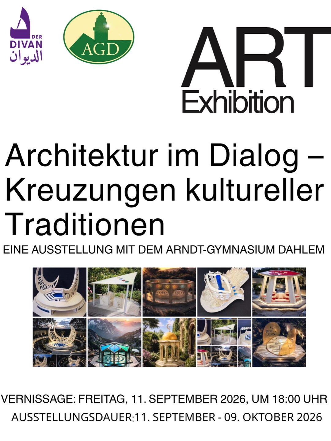 Architektur im Dialog – Kreuzungen kultureller Traditionen
Was verbindet die architektonischen Traditionen Europas und der arabischen Welt?
14 Schülerinnen und Schüler des Arndt-Gymnasiums Dahlem haben sich mit dieser Frage auseinandergesetzt und eigene Architekturmodelle entwickelt – inspiriert von sakraler Architektur, geometrischen Ornamenten und gemeinsamen kulturellen Bezügen.
Ergänzt wird die Ausstellung durch Arbeiten der Künstlerin, Kunstpädagogin und Kuratorin Nargis Rakhmanova.
Wir laden herzlich zur Vernissage ein:
📅 Freitag, 11. September 2026
🕕 18:00 Uhr
📍 Der Divan – Das Arabische Kulturhaus
Schützallee 27, 14169 Berlin
🔗 Anmeldung: Link in Bio
Die Ausstellung ist bis 9. Oktober 2026 zu sehen.
Eintritt frei.
#ArchitekturImDialog #KulturellerDialog #Architektur #DIVANBerlin #ArndtGymnasium
العمارة في حوار – تقاطعات التقاليد الثقافية
ما الذي يجمع بين التقاليد المعمارية في أوروبا والعالم العربي؟
يقدم 14 طالباً وطالبة من مدرسة أرندت الثانوية في دالم نماذجهم المعمارية الخاصة، مستلهمين من العمارة الدينية والزخارف الهندسية والروابط الثقافية المشتركة بين العالمين.
ويُستكمل المعرض بأعمال الفنانة ومدرّسة التربية الفنية والقيّمة على المعرض نرجس رحمانوفا.
يسرّنا دعوتكم إلى افتتاح المعرض:
📅 الجمعة، 11 سبتمبر 2026
🕕 الساعة 18:00
📍 الديوان – البيت الثقافي العربي
Schützallee 27, 14169 Berlin
🔗 التسجيل: الرابط في الـBio
يستمر المعرض حتى 9 أكتوبر 2026.
الدخول مجاني. Architektur im Dialog – Kreuzungen kultureller Traditionen
Was verbindet die architektonischen Traditionen Europas und der arabischen Welt?
14 Schülerinnen und Schüler des Arndt-Gymnasiums Dahlem haben sich mit dieser Frage auseinandergesetzt und eigene Architekturmodelle entwickelt – inspiriert von sakraler Architektur, geometrischen Ornamenten und gemeinsamen kulturellen Bezügen.
Ergänzt wird die Ausstellung durch Arbeiten der Künstlerin, Kunstpädagogin und Kuratorin Nargis Rakhmanova.
Wir laden herzlich zur Vernissage ein:
📅 Freitag, 11. September 2026
🕕 18:00 Uhr
📍 Der Divan – Das Arabische Kulturhaus
Schützallee 27, 14169 Berlin
🔗 Anmeldung: Link in Bio
Die Ausstellung ist bis 9. Oktober 2026 zu sehen.
Eintritt frei.
#ArchitekturImDialog #KulturellerDialog #Architektur #DIVANBerlin #ArndtGymnasium
العمارة في حوار – تقاطعات التقاليد الثقافية
ما الذي يجمع بين التقاليد المعمارية في أوروبا والعالم العربي؟
يقدم 14 طالباً وطالبة من مدرسة أرندت الثانوية في دالم نماذجهم المعمارية الخاصة، مستلهمين من العمارة الدينية والزخارف الهندسية والروابط الثقافية المشتركة بين العالمين.
ويُستكمل المعرض بأعمال الفنانة ومدرّسة التربية الفنية والقيّمة على المعرض نرجس رحمانوفا.
يسرّنا دعوتكم إلى افتتاح المعرض:
📅 الجمعة، 11 سبتمبر 2026
🕕 الساعة 18:00
📍 الديوان – البيت الثقافي العربي
Schützallee 27, 14169 Berlin
🔗 التسجيل: الرابط في الـBio
يستمر المعرض حتى 9 أكتوبر 2026.
الدخول مجاني.